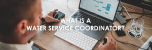 What is a Water Service Co-ordinator?